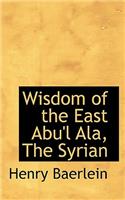 Wisdom of the East Abu'l Ala, the Syrian