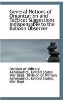 General Notions of Organization and Tactical Suggestions Indispensable to the Balloon Observer