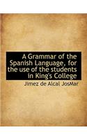 A Grammar of the Spanish Language, for the Use of the Students in King's College