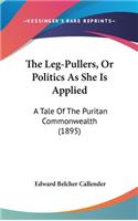 The Leg-Pullers, Or Politics As She Is Applied