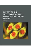 Report on the Settlement of the Kohat District in the Panjab