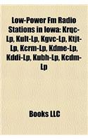 Low-Power FM Radio Stations in Iowa: Krqc-LP, Kult-LP, Kgvc-LP, Ktjt-LP, Kcrm-LP, Kdme-LP, Kddi-LP, Kubh-LP, Kcdm-LP(English)