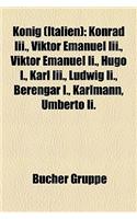 Knig (Italien): Konrad III., Viktor Emanuel III., Viktor Emanuel II., Hugo I., Karl III., Ludwig II., Berengar I., Karlmann, Umberto I