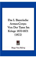Das I. Bayerische Armee-Corps