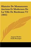 Histoire De Monuments Anciens Et Modernes De La Ville De Bordeaux V2 (1845)