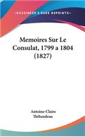 Memoires Sur Le Consulat, 1799 a 1804 (1827)