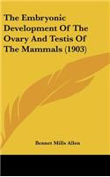 The Embryonic Development of the Ovary and Testis of the Mammals (1903)