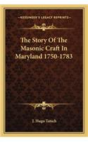 The Story Of The Masonic Craft In Maryland 1750-1783