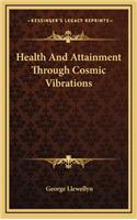 Health And Attainment Through Cosmic Vibrations