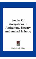 Studies Of Occupations In Agriculture, Forestry And Animal Industry