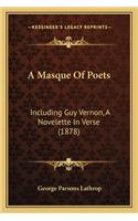 A Masque Of Poets: Including Guy Vernon, A Novelette In Verse (1878)(English)