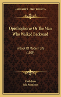 Opisthophorus or the Man Who Walked Backward