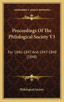 Proceedings Of The Philological Society V3: For 1846-1847 And 1847-1848 (1848)(English)