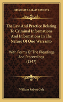 The Law And Practice Relating To Criminal Informations And Informations In The Nature Of Quo Warranto