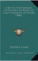 A Key To The Exercises In The First Six Books Of Casey's Elements Of Euclid (1885)