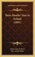 Three Months' Tour In Ireland (1891)