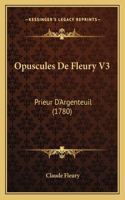 Opuscules De Fleury V3: Prieur D'Argenteuil (1780)