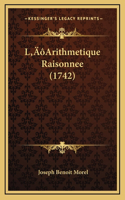 L'Arithmetique Raisonnee (1742)