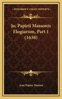 Jo. Papirii Massonis Elogiarum, Part 1 (1638)