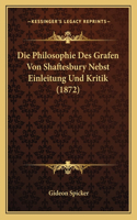 Philosophie Des Grafen Von Shaftesbury Nebst Einleitung Und Kritik (1872)