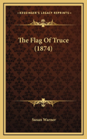 The Flag Of Truce (1874)