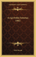 Az Agi Orokles Fentartasa (1882)