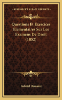 Questions Et Exercices Elementaires Sur Les Examens De Droit (1852)
