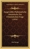 Ausgewahlte Diplomatische Aktenstucke Zur Orientalischen Frage (1916)
