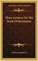 Three Lectures On The Book Of Revelation