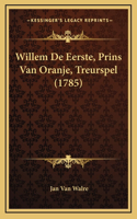 Willem De Eerste, Prins Van Oranje, Treurspel (1785)