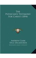 The Physician's Testimony For Christ (1894)