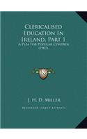 Clericalised Education In Ireland, Part 1