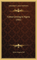 Cotton Growing In Nigeria (1921)