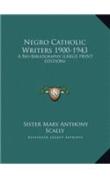 Negro Catholic Writers 1900-1943