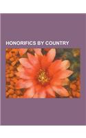 Honorifics by Country: Chinese Honorifics, Honorifics in the United Kingdom, Japanese Honorifics, Courtesy Titles in the United Kingdom, Etiq
