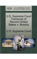 U.S. Supreme Court Transcript of Record United States V. Murphy