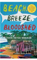 Beach, Breeze, Bloodshed: A Teddy Creque Mystery