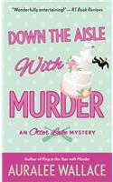 Down the Aisle with Murder: An Otter Lake Mystery