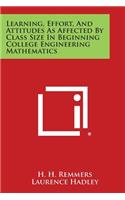 Learning, Effort, And Attitudes As Affected By Class Size In Beginning College Engineering Mathematics