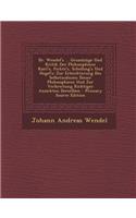 Dr. Wendel's ... Grundzuge Und Kritik Der Philosophieen Kant's, Fichte's, Schelling's Und Hegel's: Zur Erleichterung Des Selbstsudiums Dieser Philosophieen Und Zur Verbreitung Richtiger Ansichten Derselben