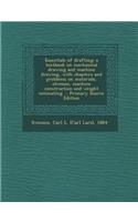 Essentials of Drafting; A Textbook on Mechanical Drawing and Machine Drawing, with Chapters and Problems on Materials, Stresses, Machine Construction