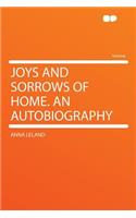 Joys and Sorrows of Home. an Autobiography