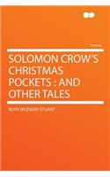 Solomon Crow's Christmas Pockets: And Other Tales