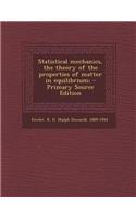 Statistical Mechanics, the Theory of the Properties of Matter in Equilibrium; - Primary Source Edition