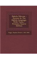 Dakota Odowan: Hymns in the Dakota Language, with Tunes