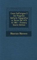 Cenni Sull'origine E Sui Progressi Dell'arte Tipografica in Torino Dal 1474 Al 1861 - Primary Source Edition: (Italian)