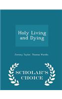 Holy Living and Dying - Scholar's Choice Edition