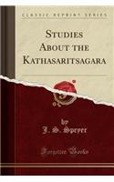 Studies about the Kathasaritsagara (Classic Reprint)
