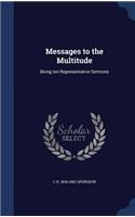 Messages to the Multitude: Being ten Representative Sermons
