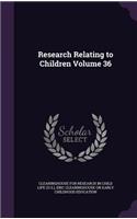 Research Relating to Children Volume 36